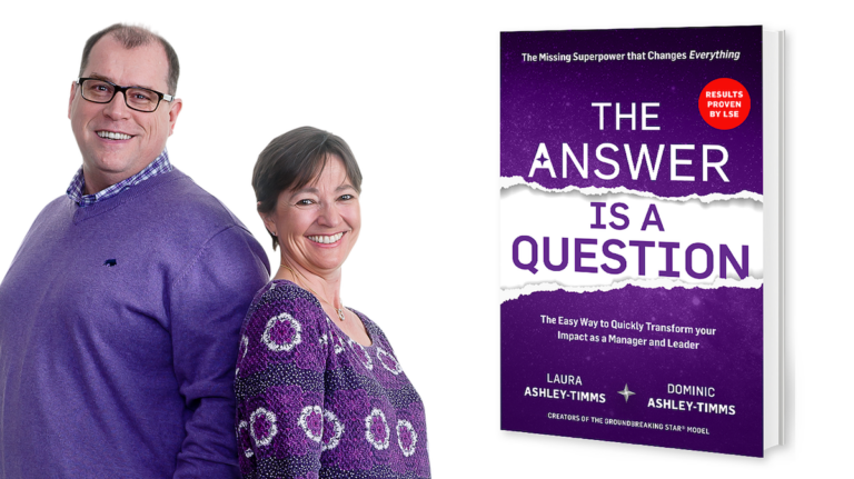 Dominic and Laura Ashley-Timms, authors of The Answer Is a Question: The Missing Superpower that Changes Everything and Will Transform Your Impact as a Manager and Leader.